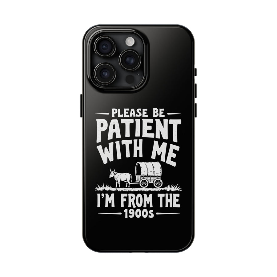 Please Be Patient With Me I’m From The 1900s Funny Retro Birthday Gift Phone Case