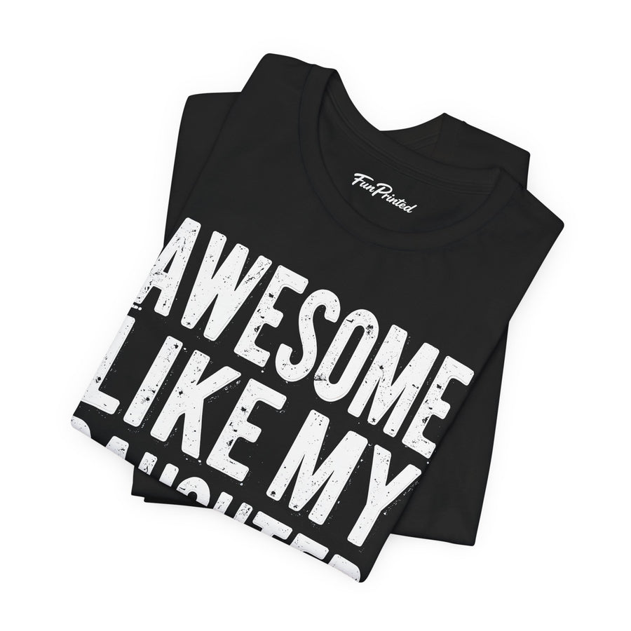 Awesome Like My Daughter – Funny Father’s Day Gift for Proud Dad T-shirt