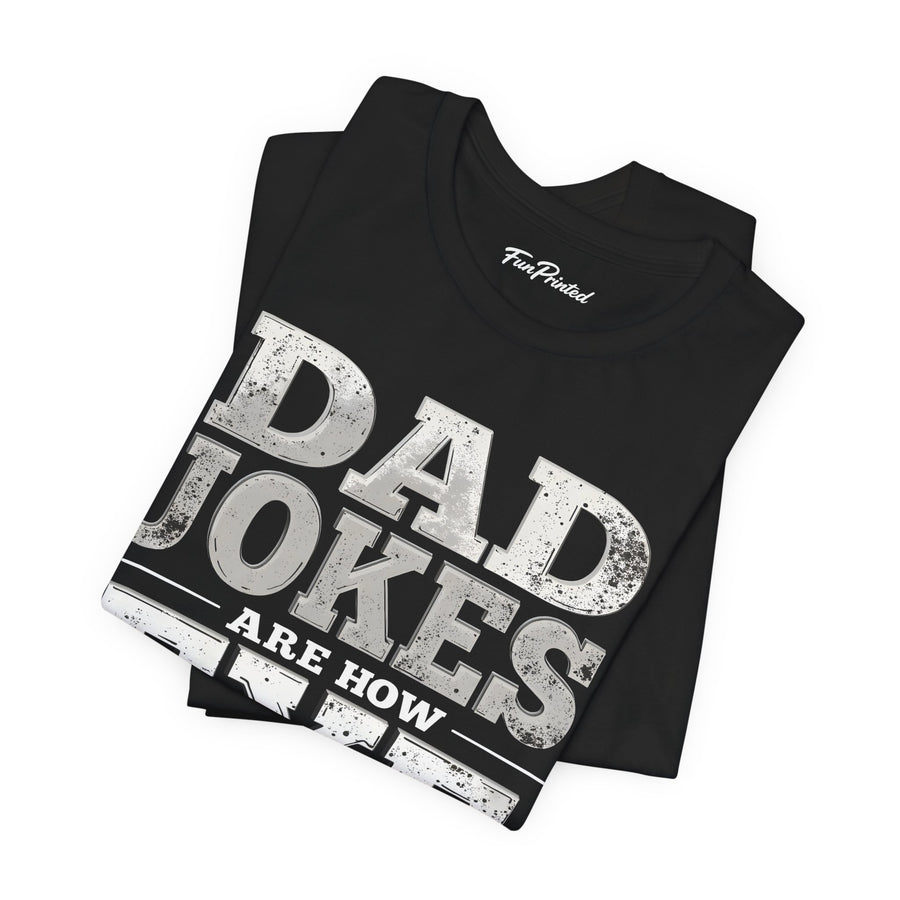 Dad Jokes Are How Eye Roll – Funny Father’s Day Gift for Dad T-shirt