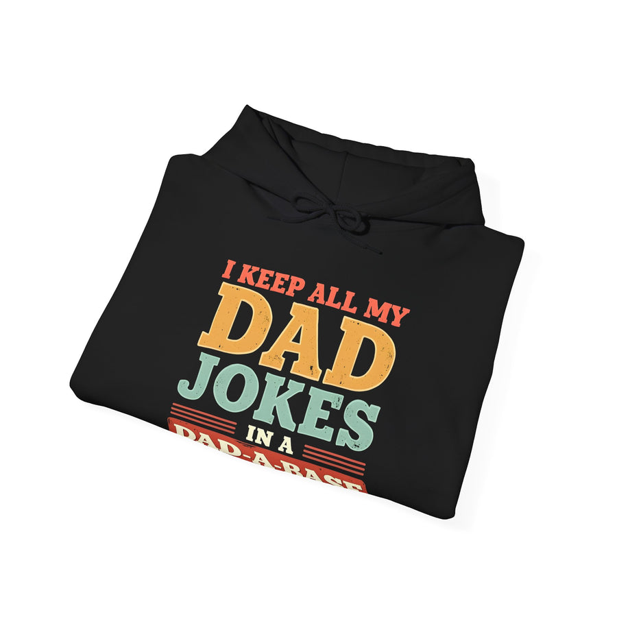 I Keep All My Dad Jokes in a Dad-A-Base – Funny Dad Father’s Day Gift for Dad Hoodie