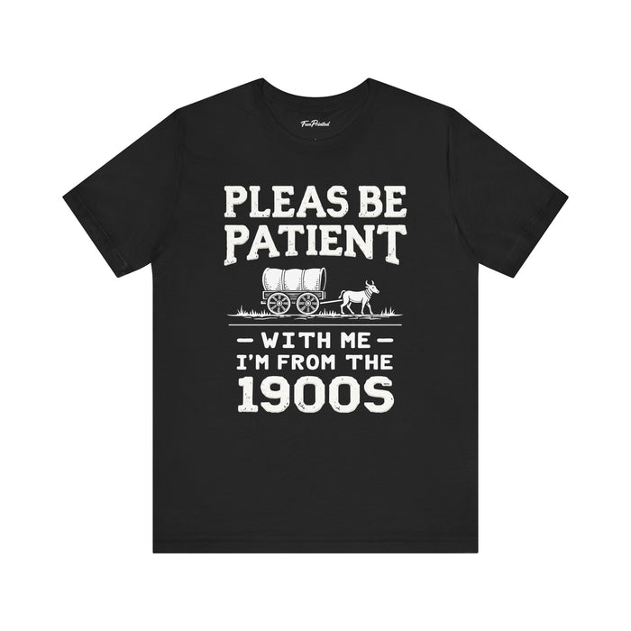 Funny Sarcastic Retro Saying T-Shirt for Men Women, 1900s Humor Birthday Gift