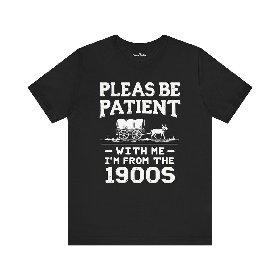 Funny Sarcastic Retro Saying T-Shirt for Men Women, 1900s Humor Birthday Gift