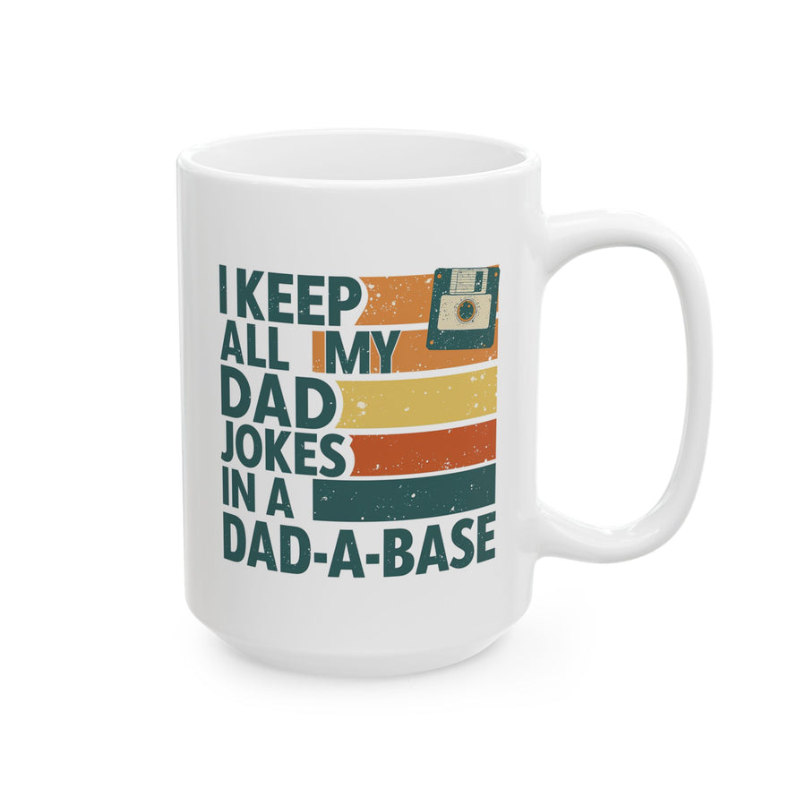 I Keep All My Dad Jokes in a Dad-A-Base – Funny Retro Father’s Day Gift Mug