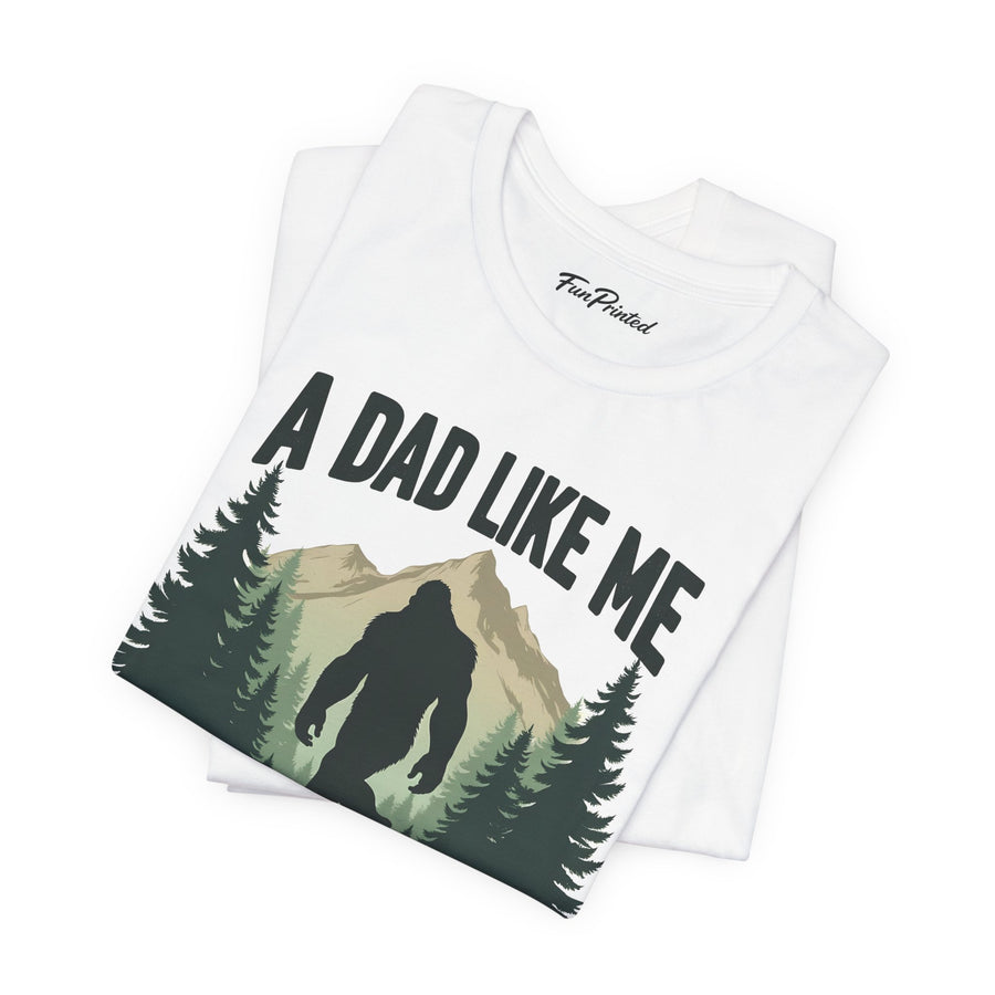 A Dad Like Me Is Hard to Find – Funny Bigfoot Cool Dad Father’s Day Gift T-shirt
