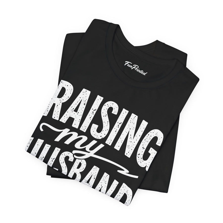 Raising My Husband Is Exhausting – Funny Wife Quote Gift T-shirt