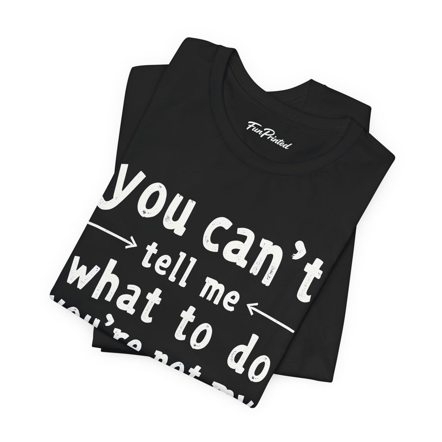 You Can’t Tell Me What to Do You’re Not My Grandson – Funny Grandparent Gift T-shirt