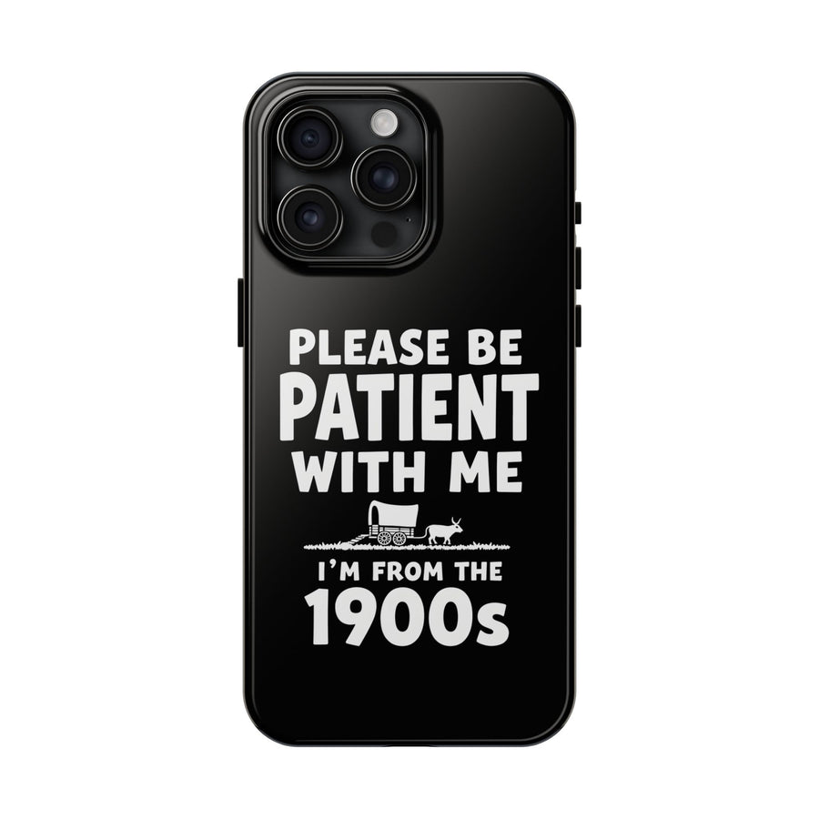Please Be Patient With Me I’m From The 1900s Funny Retro Birthday Gift Phone Case