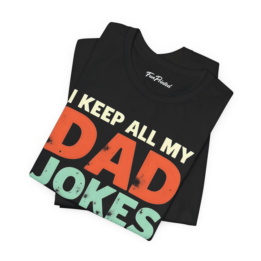 I Keep All My Dad Jokes in a Dad-A-Base – Funny Dad Father’s Day Gift for Dad T-shirt
