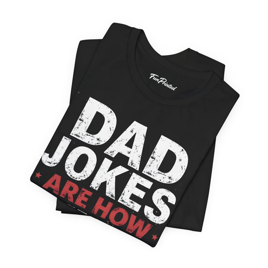 Dad Jokes Are How Eye Roll – Funny Father’s Day Gift for Dad T-shirt