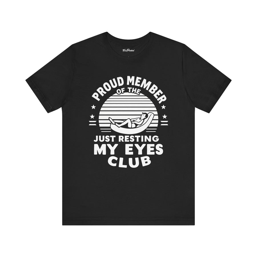 Proud Member of the Just Resting My Eyes Club – Funny Dad Father’s Day Gift T-Shirt