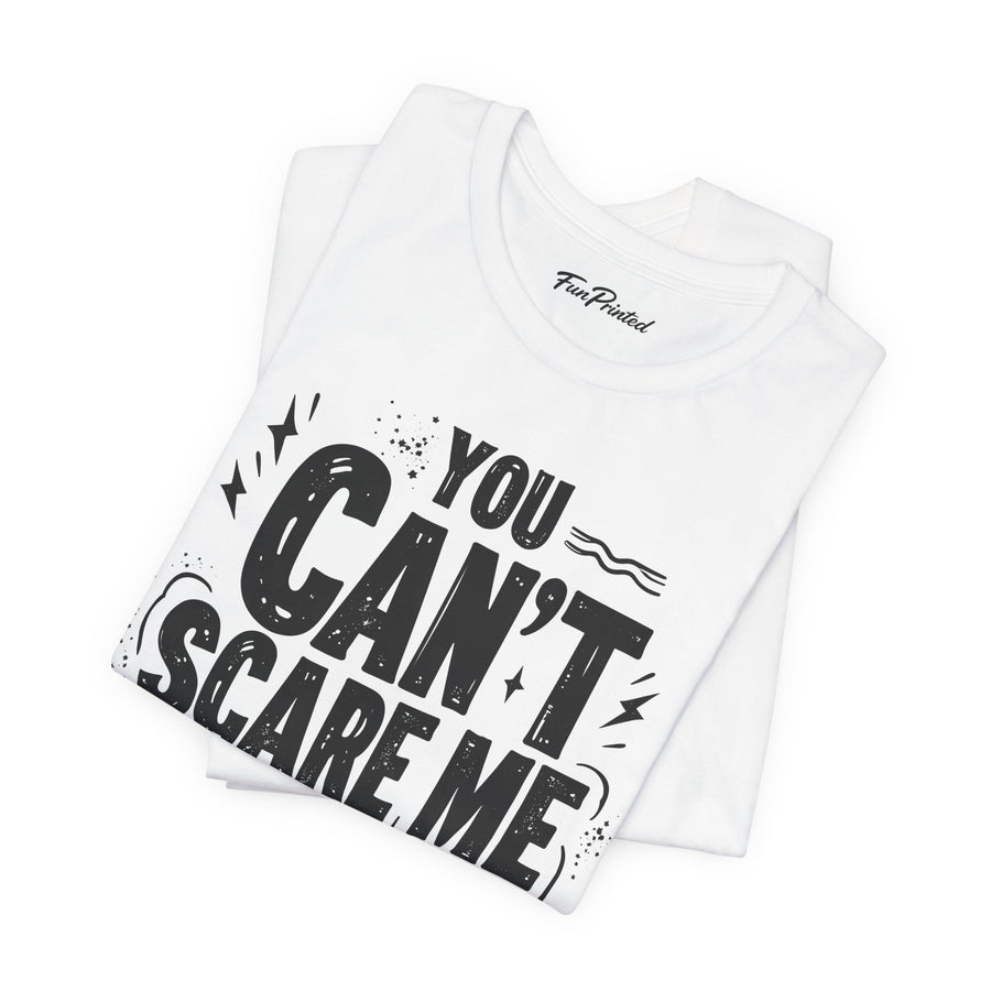 You Can’t Scare Me I Have Two Daughters Funny Dad, Father’s Day Gift for Dad T-Shirt