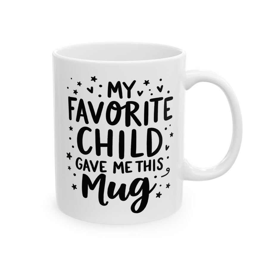 My Favorite Child Gave Me This Mug – Funny Gift for Mom or Dad Coffee Mug