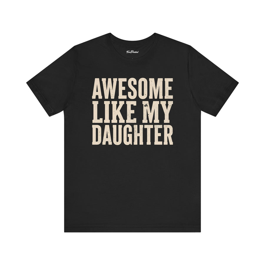 Awesome Like My Daughter – Funny Father’s Day Gift for Proud Dad T-shirt
