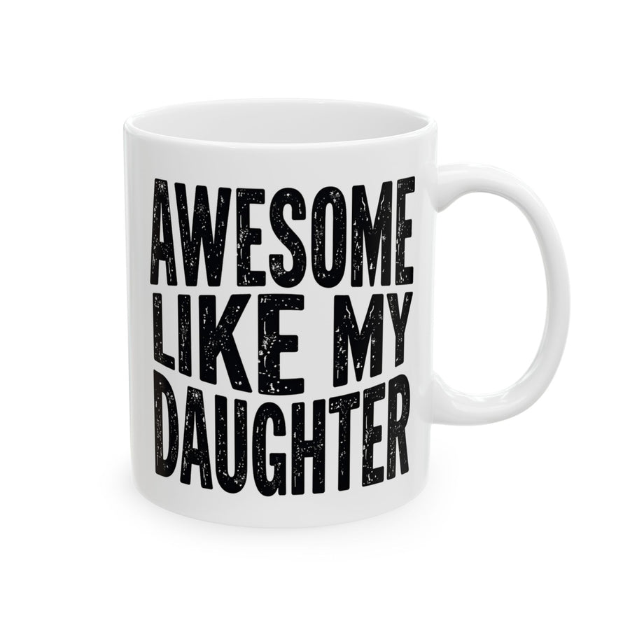 Awesome Like My Daughter – Funny Father’s Day Gift for Proud Dad Mug