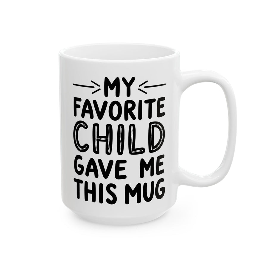My Favorite Child Gave Me This Funny Coffee Mug – Gift for Mom or Dad from Son or Daughter