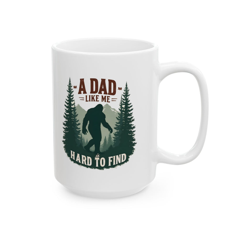 A Dad Like Me Is Hard to Find – Funny Bigfoot Cool Dad Father’s Day Gift Mug