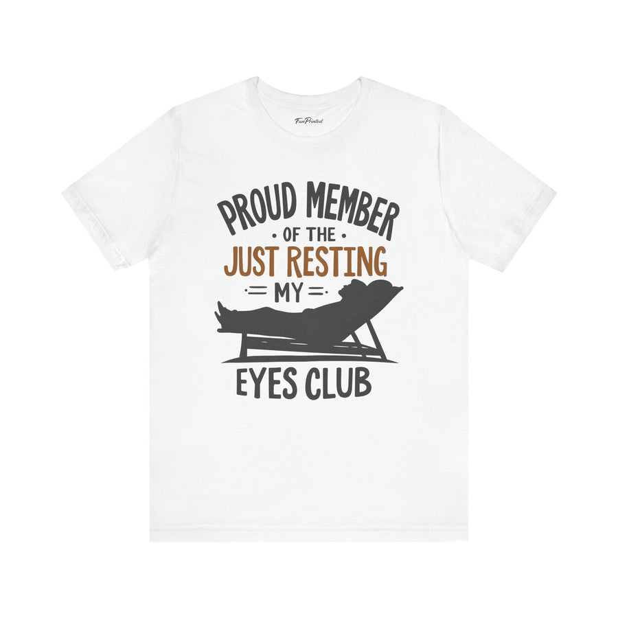 Proud Member of the Just Resting My Eyes Club – Funny Dad Father’s Day Gift T-Shirt