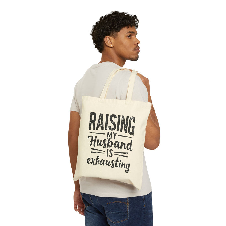 Raising My Husband Is Exhausting – Funny Wife Quote Gift Tote Bag