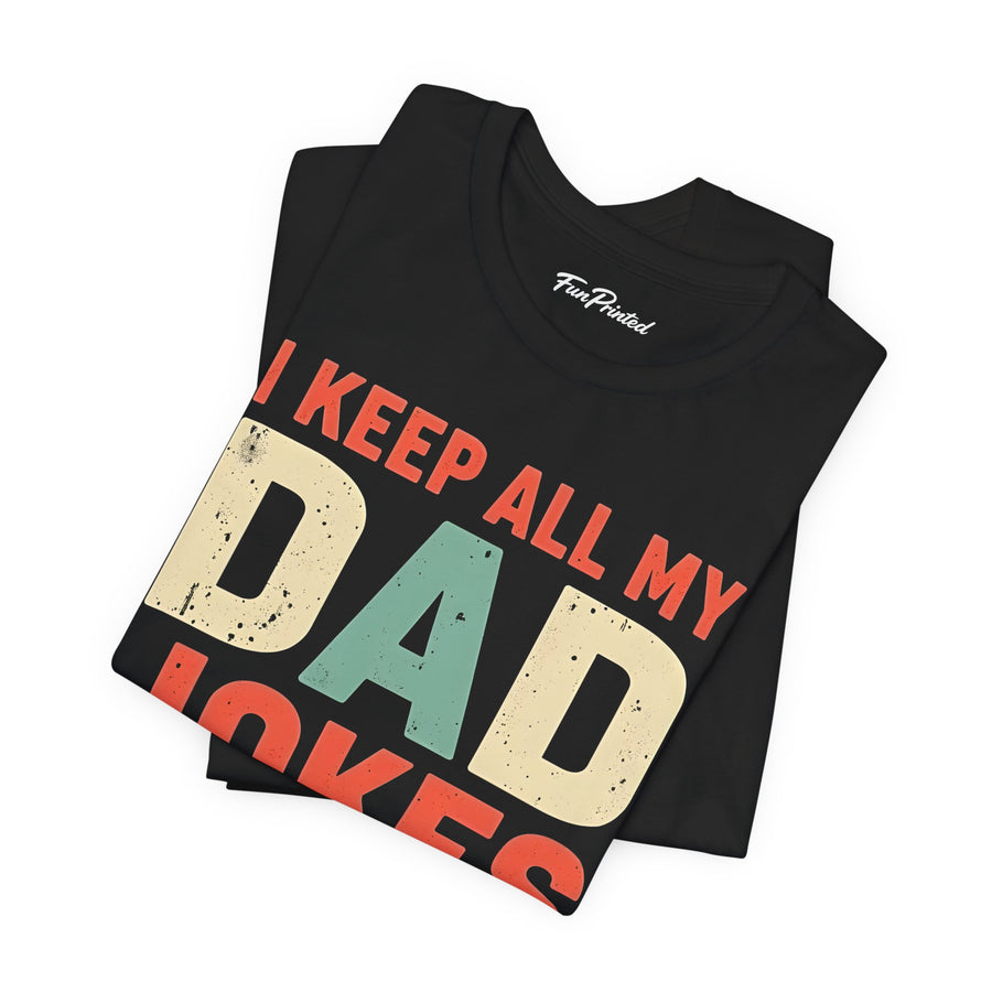 I Keep All My Dad Jokes in a Dad-A-Base – Funny Dad Father’s Day Gift for Dad T-shirt