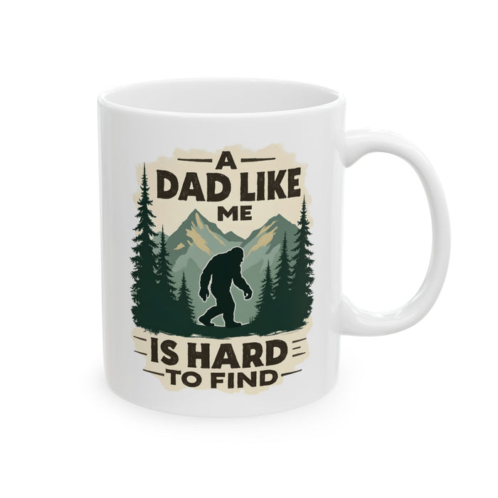 A Dad Like Me Is Hard to Find – Funny Bigfoot Cool Dad Father’s Day Gift Mug