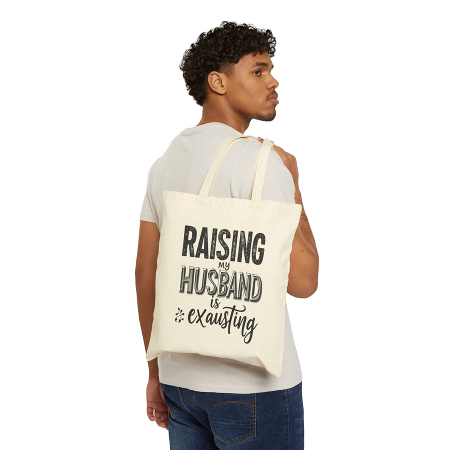 Raising My Husband Is Exhausting – Funny Wife Quote Gift Tote Bag