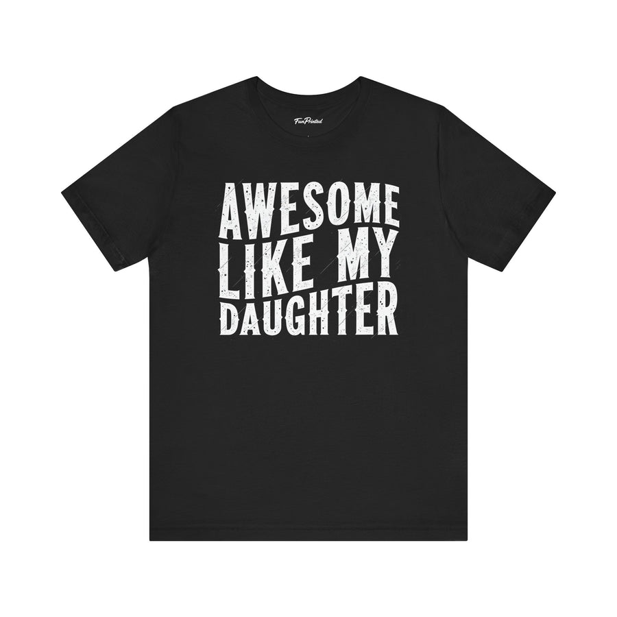 Awesome Like My Daughter – Funny Father’s Day Gift for Proud Dad T-shirt