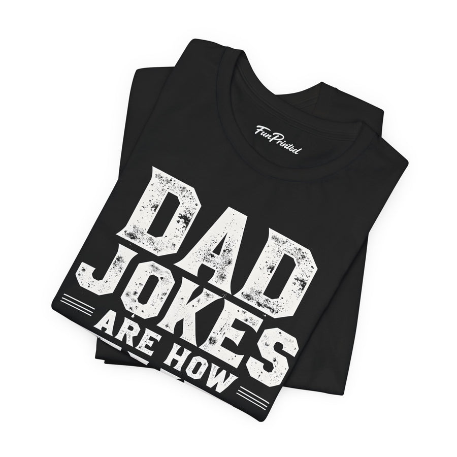 Dad Jokes Are How Eye Roll – Funny Father’s Day Gift for Dad T-shirt