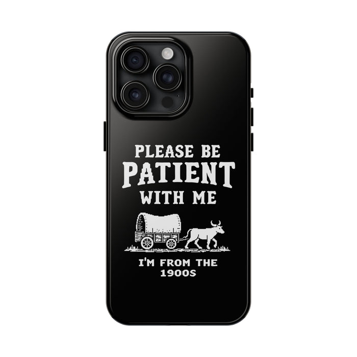 Please Be Patient With Me I’m From The 1900s Funny Retro Birthday Gift Phone Case