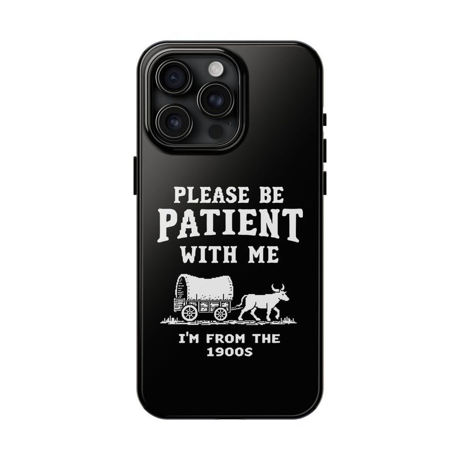 Please Be Patient With Me I’m From The 1900s Funny Retro Birthday Gift Phone Case