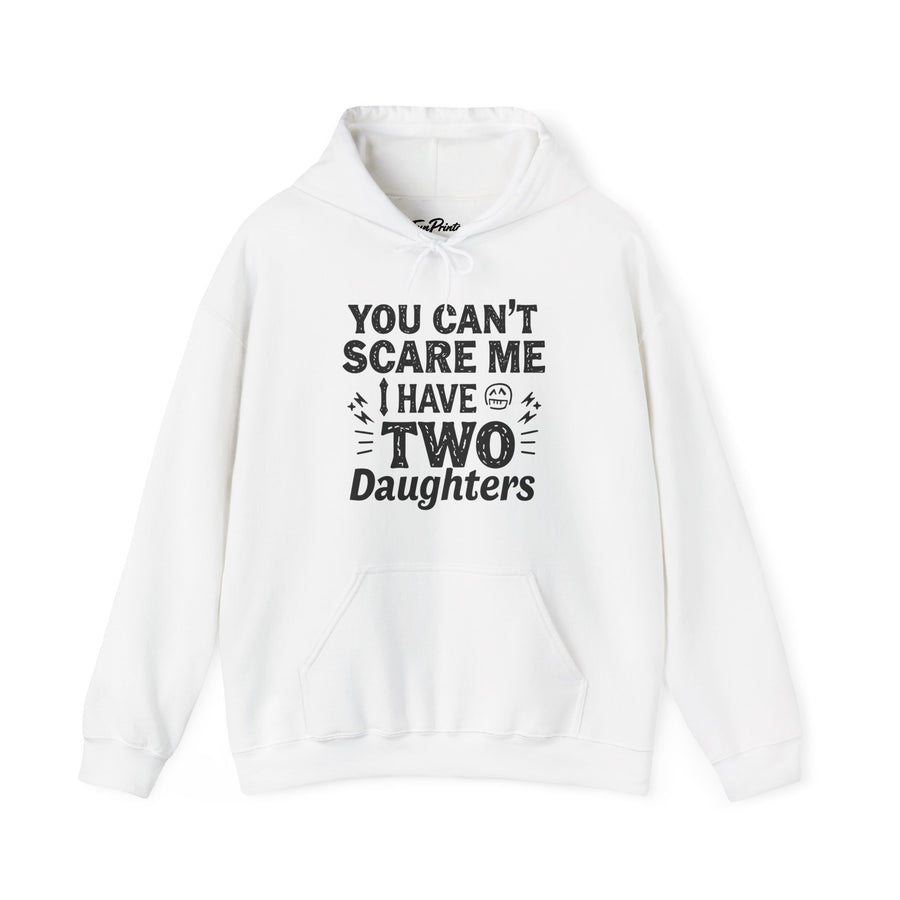You Can’t Scare Me I Have Two Daughters Funny Dad, Father’s Day Gift for Dad Hoodie