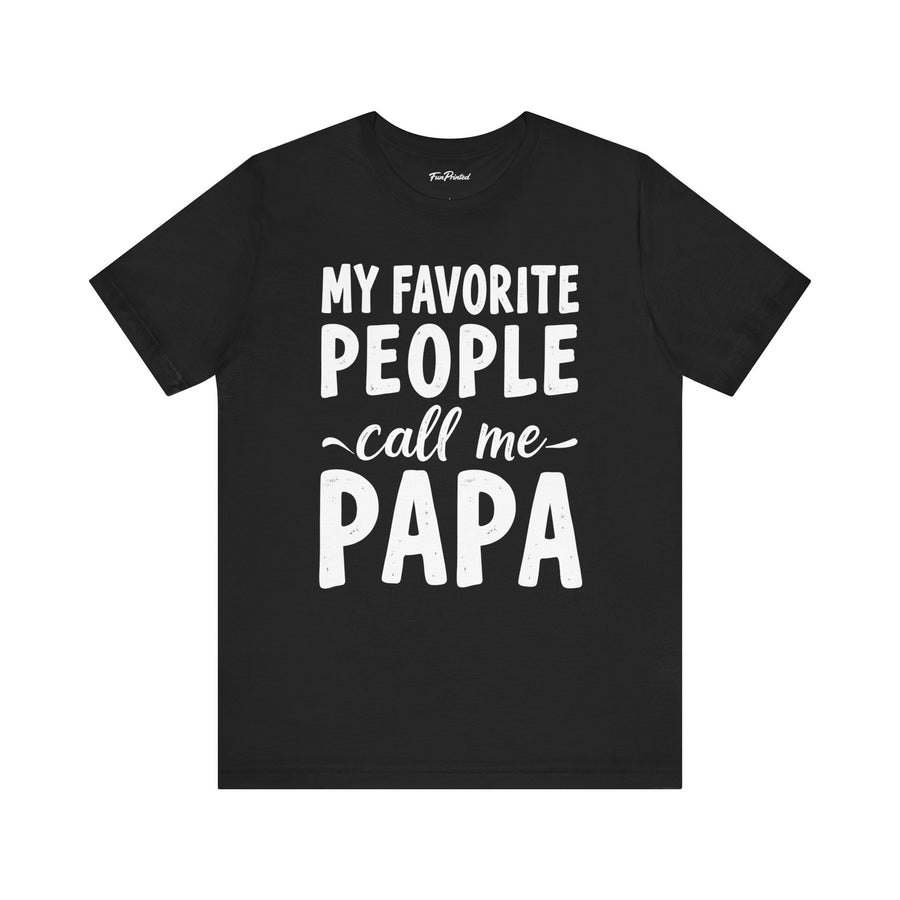 My Favorite People Call Me Papa – Funny Father’s Day Gift T-Shirt
