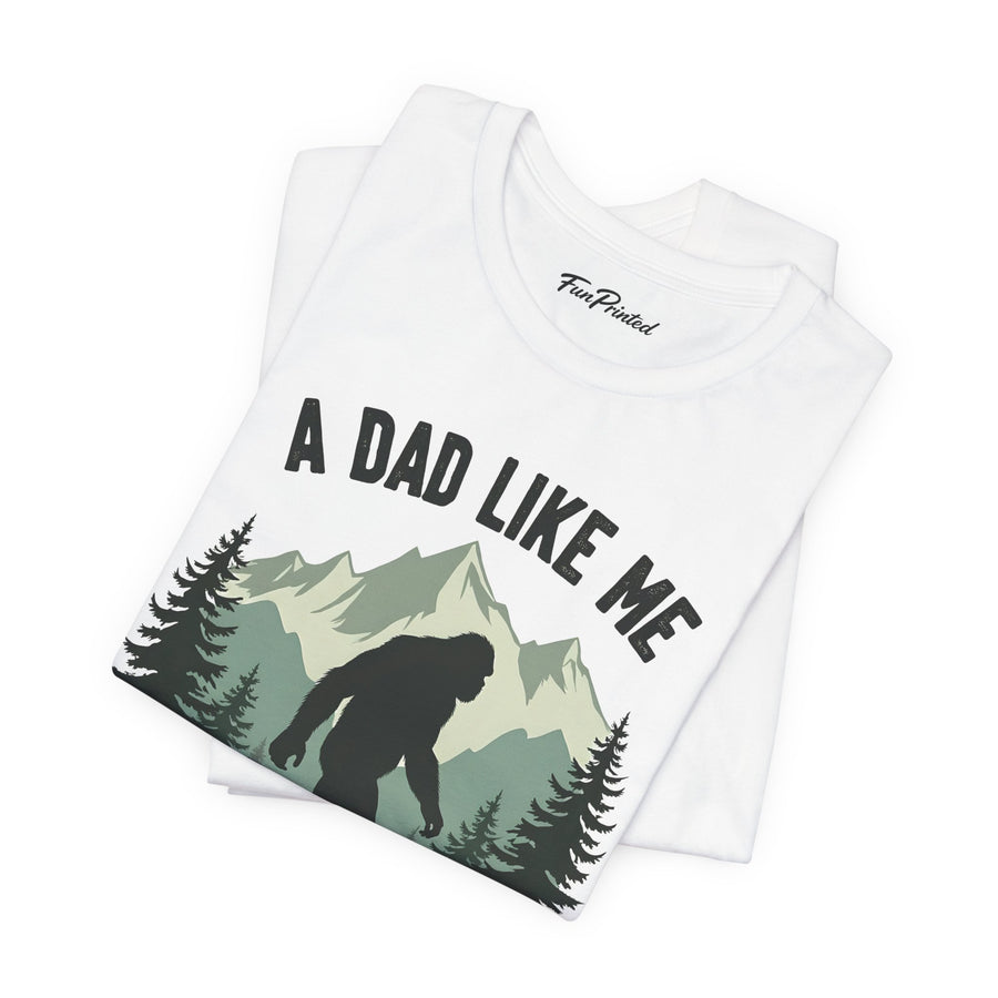 A Dad Like Me Is Hard to Find – Funny Bigfoot Cool Dad Father’s Day Gift T-shirt