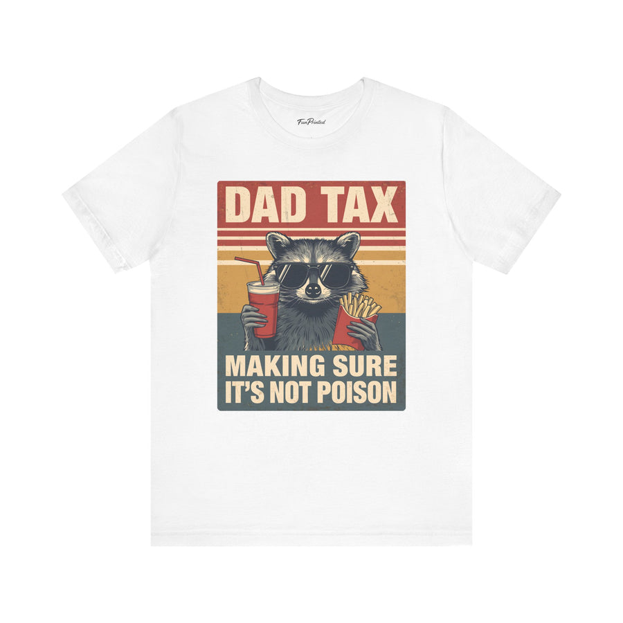 Dad Tax Making Sure It’s Not Poison – Funny Raccoon Father’s Day Gift for Dad T-shirt