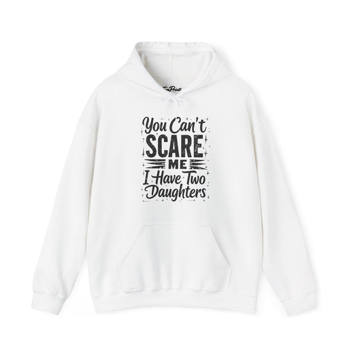 You Can’t Scare Me I Have Two Daughters Funny Dad, Father’s Day Gift for Dad Hoodie