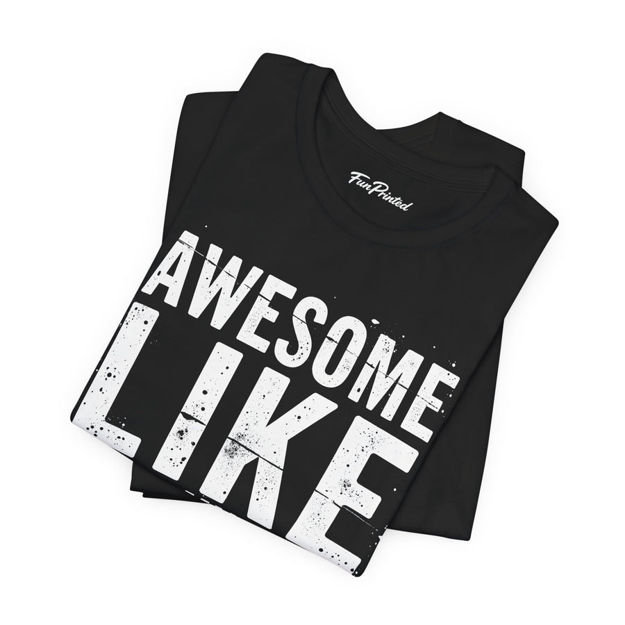 Awesome Like My Daughter – Funny Father’s Day Gift for Proud Dad T-shirt