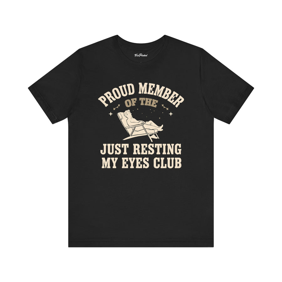 Proud Member of the Just Resting My Eyes Club – Funny Dad Father’s Day Gift T-Shirt