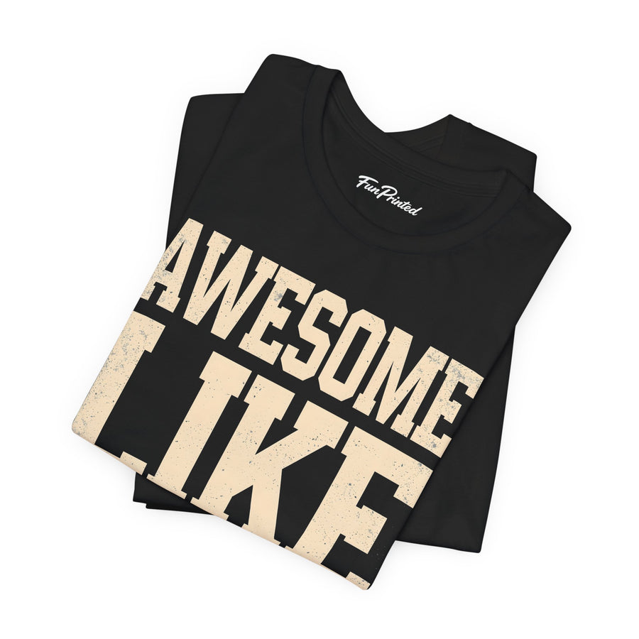 Awesome Like My Daughter – Funny Father’s Day Gift for Proud Dad T-shirt