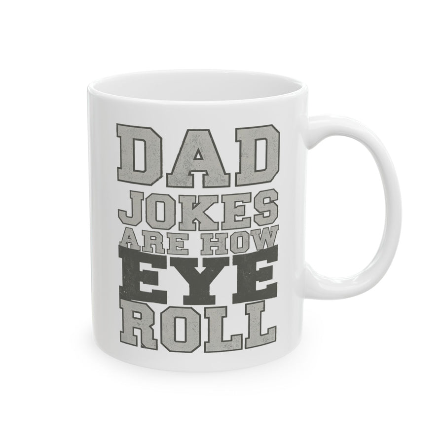 Dad Jokes Are How Eye Roll – Funny Father’s Day Gift for Dad Mug