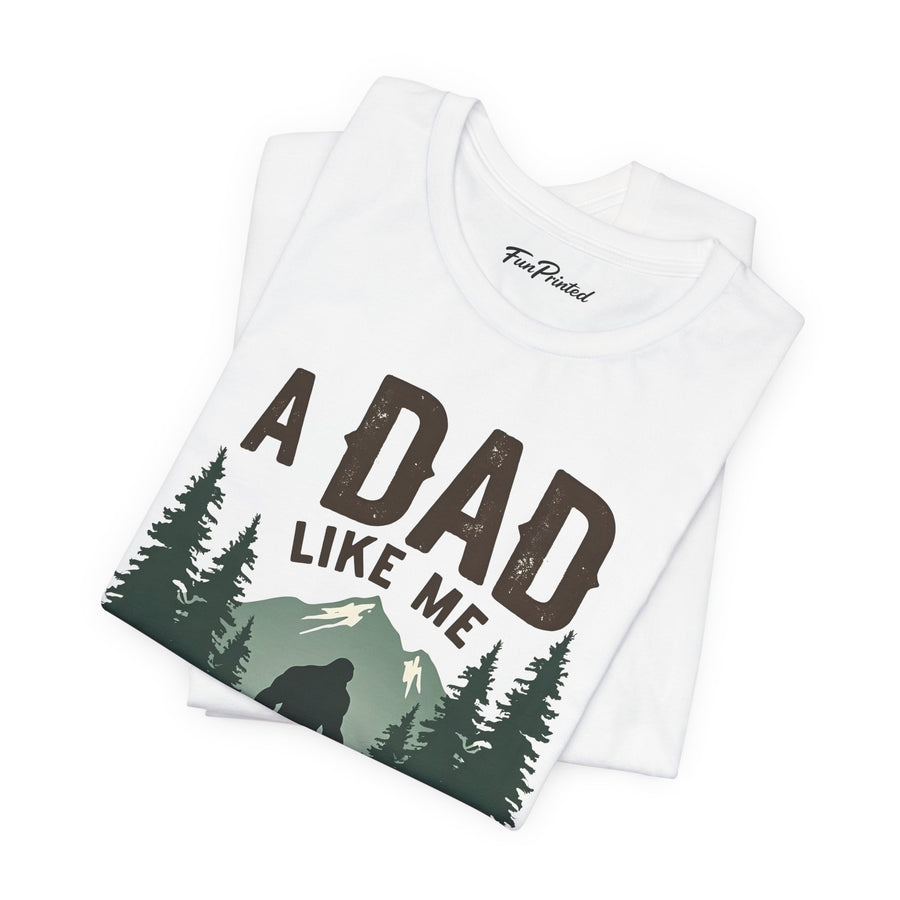 A Dad Like Me Is Hard to Find – Funny Bigfoot Cool Dad Father’s Day Gift T-shirt