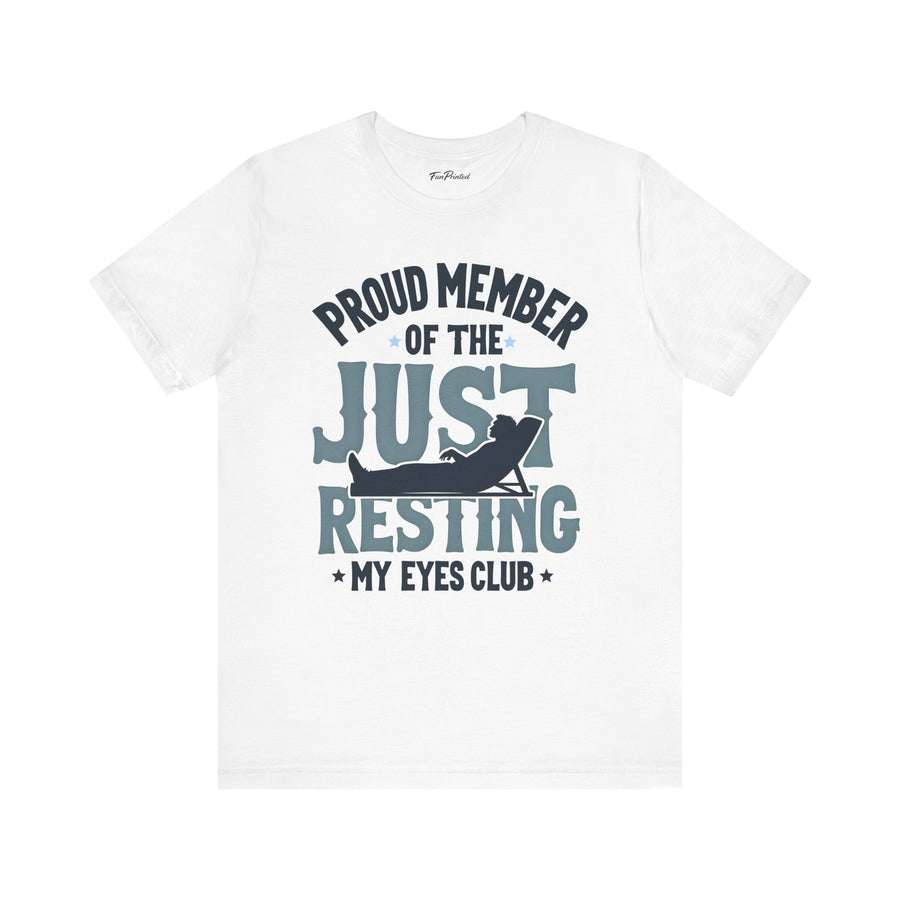 Proud Member of the Just Resting My Eyes Club – Funny Dad Father’s Day Gift T-Shirt
