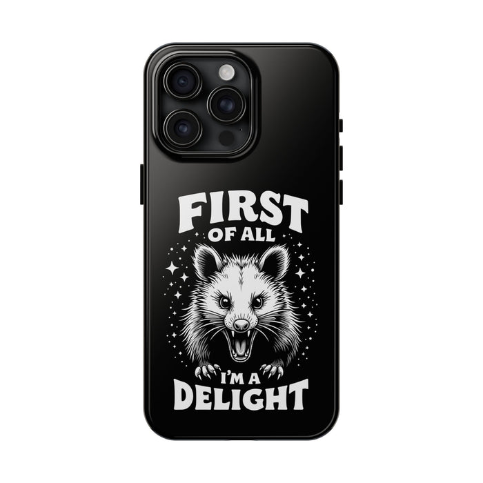 First Of All I’m A Delight Funny Possum Phone Case, Sarcastic Animal Humor Gift