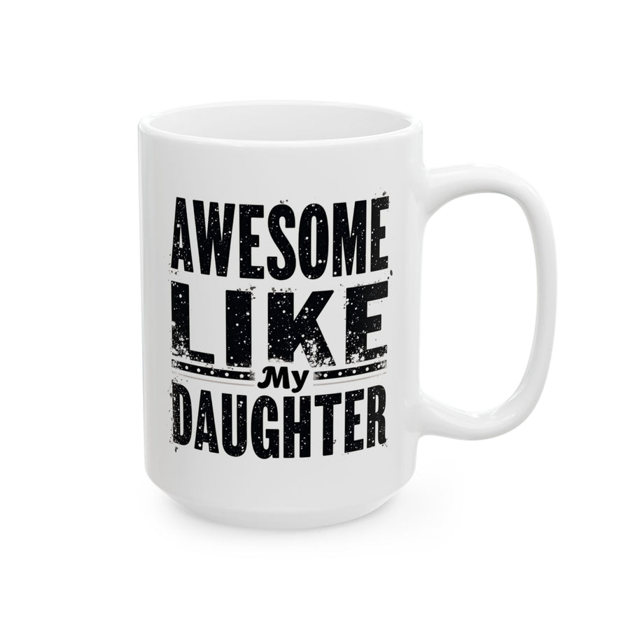 Awesome Like My Daughter – Funny Father’s Day Gift for Proud Dad Mug