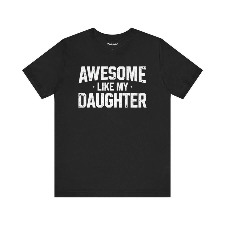 Awesome Like My Daughter – Funny Father’s Day Gift for Proud Dad T-shirt