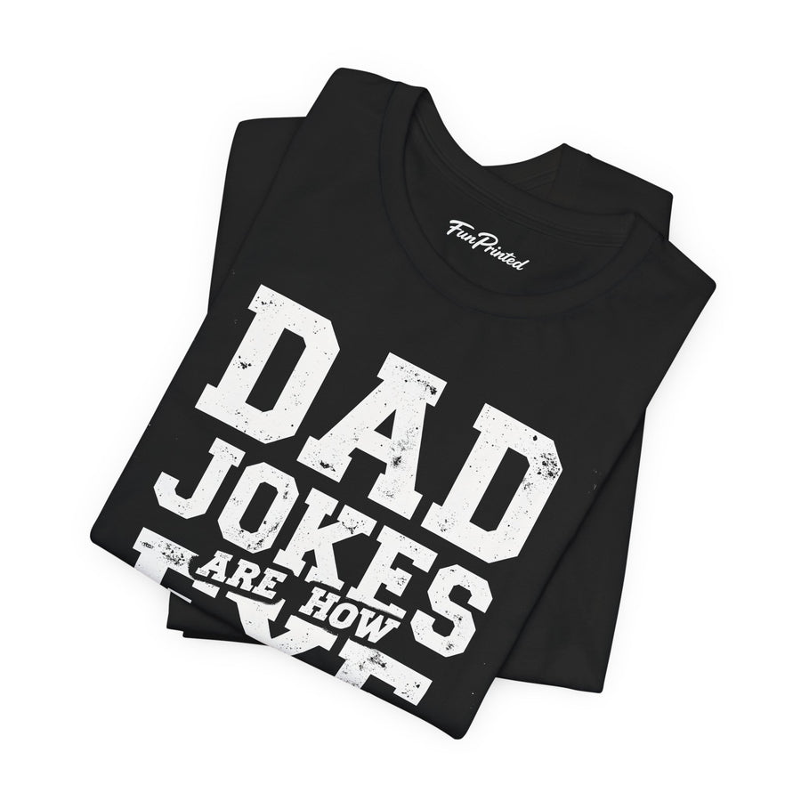 Dad Jokes Are How Eye Roll – Funny Father’s Day Gift for Dad T-shirt
