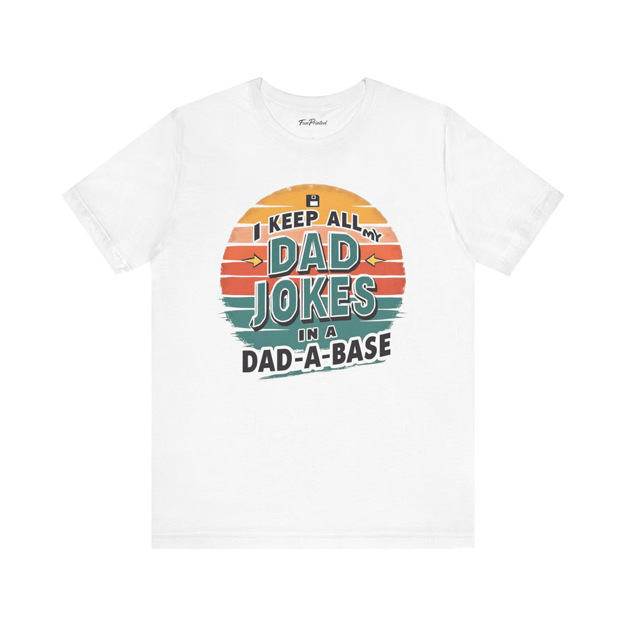 I Keep All My Dad Jokes in a Dad-A-Base – Funny Retro Father’s Day Gift T-shirt