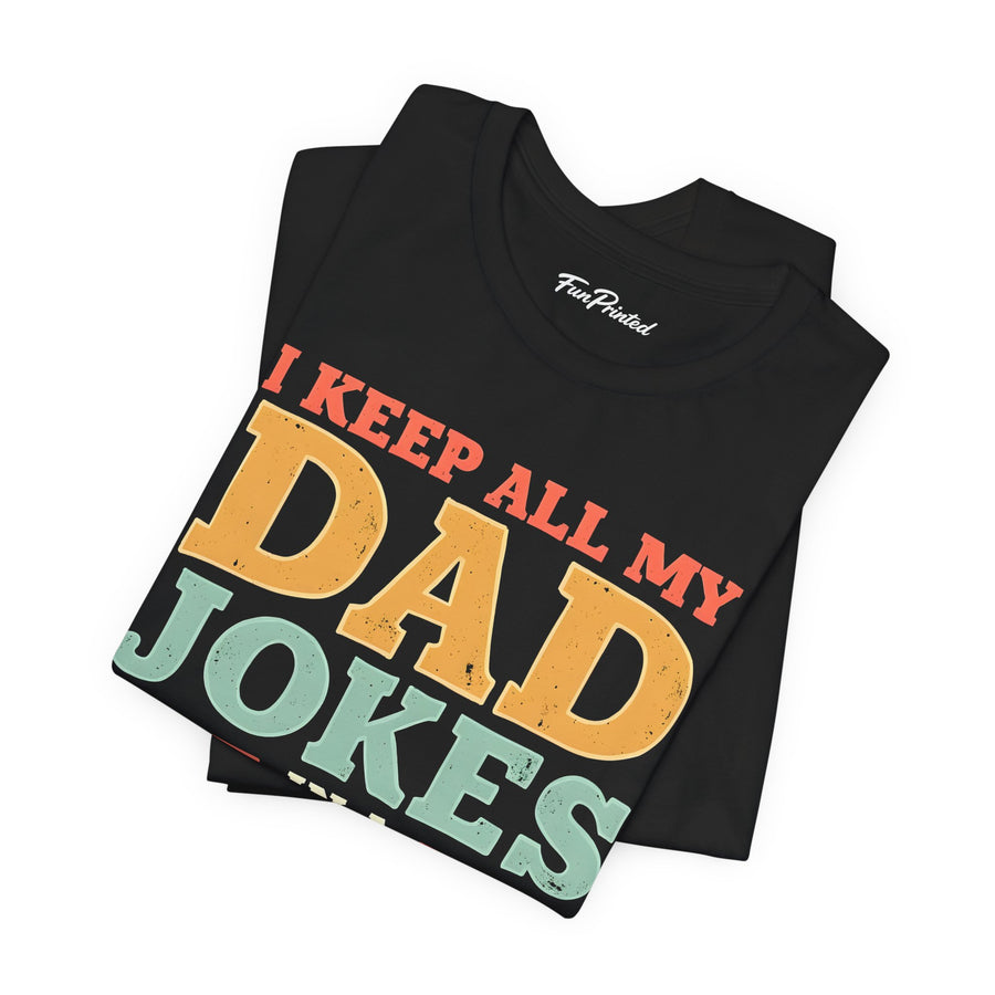I Keep All My Dad Jokes in a Dad-A-Base – Funny Dad Father’s Day Gift for Dad T-shirt
