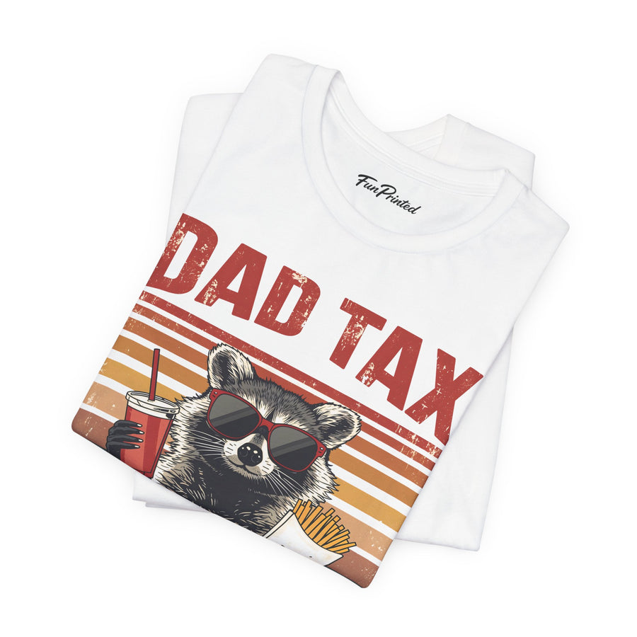 Dad Tax Making Sure It’s Not Poison – Funny Raccoon Father’s Day Gift for Dad T-shirt