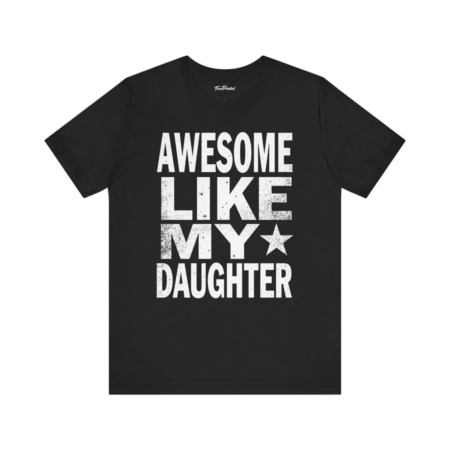 Awesome Like My Daughter – Funny Father’s Day Gift for Proud Dad T-shirt