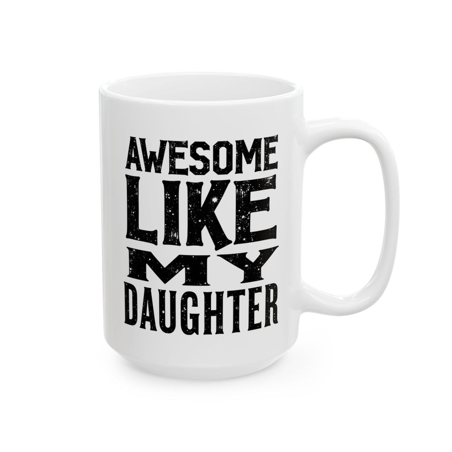 Awesome Like My Daughter – Funny Father’s Day Gift for Proud Dad Mug