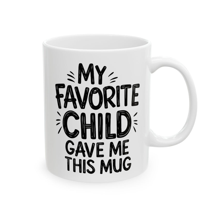 My Favorite Child Gave Me This Funny Coffee Mug – Gift for Mom or Dad from Son or Daughter